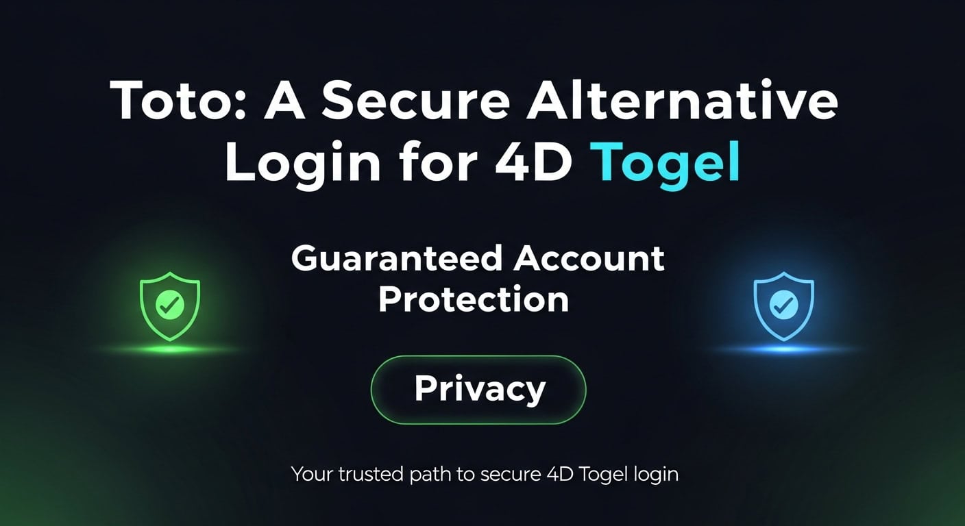 Toto: Login Alternatif Aman untuk Togel 4D – Proteksi Akun & Privasi Terjamin